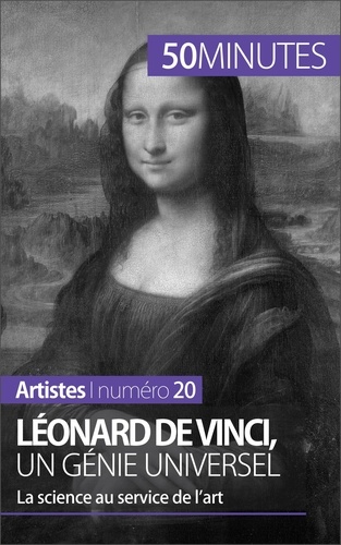 Léonard de Vinci, un génie universel. La science au service de l'art