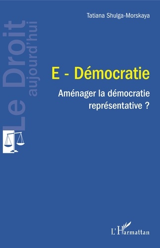 E-Démocratie. Aménager la démocratie représentative ?