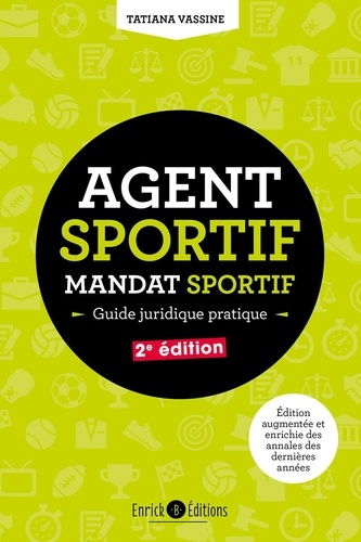 Agent sportif, mandat sportif. Guide juridique pratique 2e édition revue et augmentée