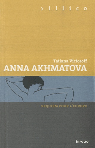 Tatiana Victoroff - Anna Akhmatova - Requiem pour l'Europe.