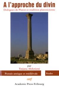 Tatjana Alekniene - A l'approche du divin - Dialogues de Platon et tradition platonicienne.