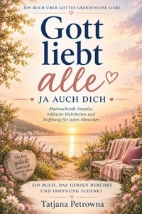Gott liebt alle - ja auch Dich