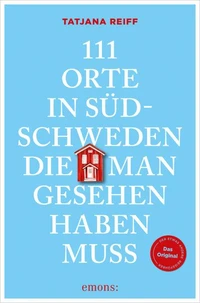 111 Orte in Südschweden, die man gesehen haben muss