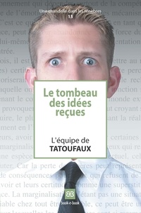  Tatoufaux - Le tombeau des idées reçues - Tome 1.