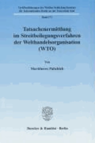 Tatsachenermittlung im Streitbeilegungsverfahren der Welthandelsorganisation (WTO)..