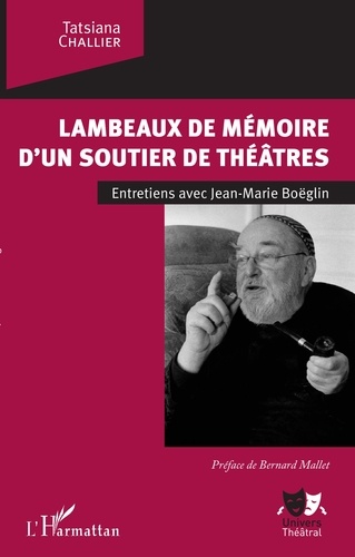 Tatsiana Challier - Lambeaux de mémoire d'un soutier de théâtres - Entretiens avec Jean-Marie Boëglin.