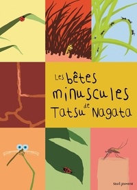 Tatsu Nagata - Les bêtes minuscules de Tatsu Nagata.