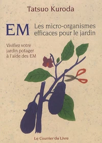 EM, Les micro-organismes efficaces pour le jardin