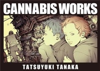 Tatsuyuki Tanaka - Tatsuyuki Tanaka Cannabis Works /japonais.