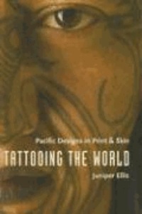 Tattooing the World - Pacific Designs in Print and Skin.