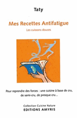  Taty - Mes recettes antifatigue - Les cuissons douces.