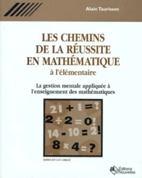 Les Chemins De La Reussite En Mathematiques A L'Elementaire. La Gestion Mentale Appliquee A L'Enseignement Des Mathematiques