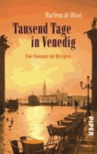 Tausend Tage in Venedig - Eine Romanze mit Rezepten.