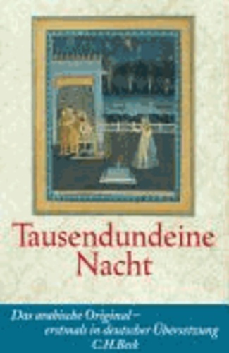 Tausendundeine Nacht - Das arabische Orginal - erstmals in deutscher Übersetzung.