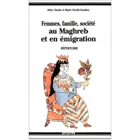 Femmes, famille, société au Maghreb et en émigration