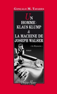 Un homme : Klaus Klump ; La machine de Joseph Walser