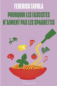 Pourquoi les fascistes n'aiment pas les spaghettis