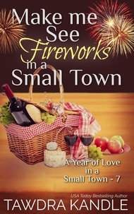  Tawdra Kandle - Make Me See Fireworks in a Small Town - A Year of Love in a Small Town, #7.