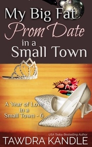  Tawdra Kandle - My Big Fat Prom Date in a Small Town - A Year of Love in a Small Town, #6.