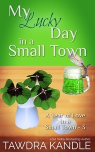  Tawdra Kandle - My Lucky Day in a Small Town - A Year of Love in a Small Town, #3.