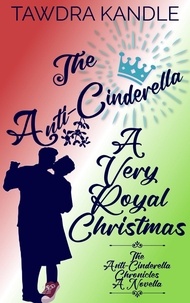  Tawdra Kandle - The Anti-Cinderella: A Very Royal Christmas - The Anti-Cinderella Chronicles, #4.