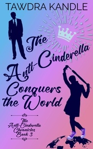  Tawdra Kandle - The Anti-Cinderella Conquers the World - The Anti-Cinderella Chronicles, #3.