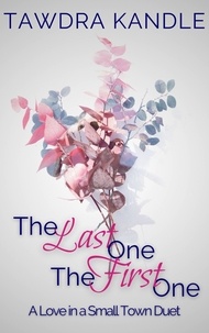 Ebook for Pro téléchargement gratuit The Last One, The First One  - Love in a Small Town  par Tawdra Kandle en francais 9798223187622