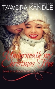  Tawdra Kandle - Underneath My Christmas Tree - Love in a Small Town, #6.
