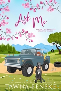  Tawna Fenske - Ask Me - Cherry Blossom Lake Romantic Comedy Series, #4.