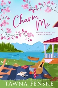  Tawna Fenske - Charm Me - Cherry Blossom Lake Romantic Comedy Series, #2.
