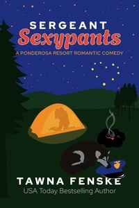  Tawna Fenske - Sergeant Sexypants - Ponderosa Resort Romantic Comedies, #3.