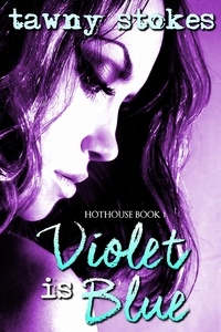  Tawny Stokes et  Vivi Anna - Violet is Blue (Hothouse Series) - Hothouse.