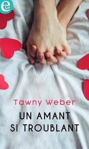 Tawny Weber - Un amant si troublant.