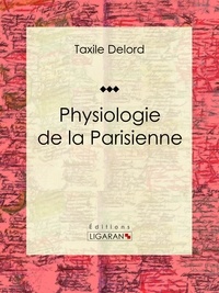  Taxile Delord et  Adolphe Menut - Physiologie de la Parisienne.