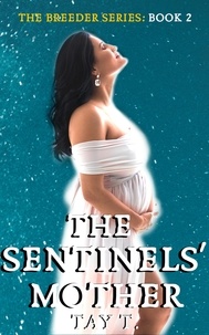  Tay T. - The Sentinels' Mother - The Breeder, #2.