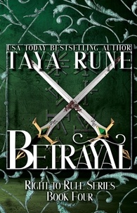  Taya Rune - Betrayal: Right to Rule, Book 4 - Right to Rule, #4.