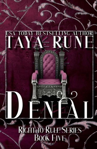  Taya Rune - Denial: Right To Rule, Book 5 - Right to Rule, #5.