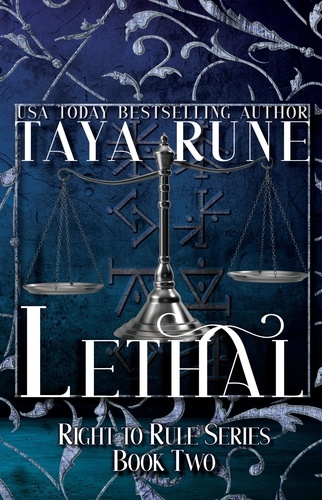  Taya Rune - Lethal: Right to Rule, Book 2 - Right to Rule, #2.