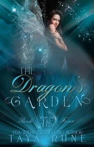 The Dragon's Garden: Weapons of the Fae Queen, Book 4