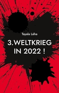 Tayala Léha - 3. Weltkrieg in 2022 ! - Was ich BISHER nicht wusste....