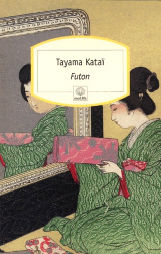 Tayama Katai - Futon Suivi De Un Soldat Suivi De Une Botte D'Oignons.