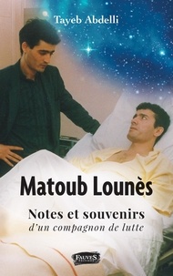 Tayeb Abdelli - Matoub Lounès - Notes et souvenirs d'un compagnon de lutte.