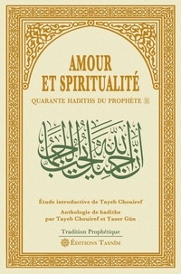 Tayeb Chouiref et Yaser Gün - Amour et spiritualité - Quarante hadiths du Prophète.