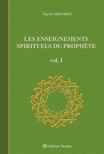 Tayeb Chouiref - Les Enseignements Spirituels du Prophète - Volume 1.