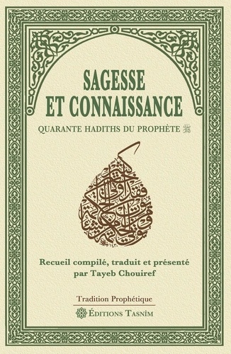 Tayeb Chouiref - Sagesse et connaissance - Quarante hadiths du Prophète.