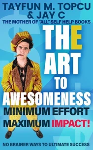 The Art To Awesomeness: Minimum Effort Maximum Impact