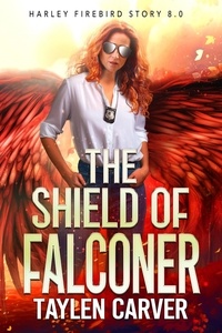  Taylen Carver - The Shield of Falconer - Harley Firebird, #8.