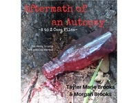  Tayler Marie Brooks et  Morgan Brooks - Aftermath of an Autopsy - A to Z Case Files, #1.