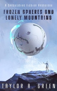  Taylor A. Green - Frozen Spheres and Lonely Mountains.