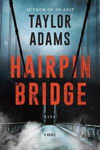 Taylor Adams - Hairpin Bridge - A Novel.
